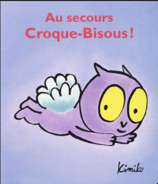 Croque-Bisous : Au secours Croque-Bisous ! - KIMIKO