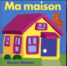 Ma maison - Barton Byron ; Reinharez Isabelle