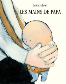 Les mains de papa - Jadoul Emile