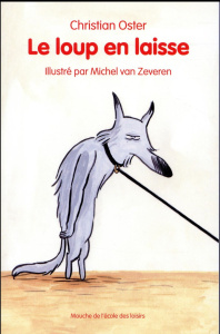 Le loup en laisse - Oster Christian ; Van Zeveren Michel