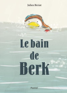 Berk : Le bain de Berk - Béziat Julien