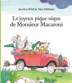 Le joyeux pique-nique de Monsieur Macaroni - Wild Jocelyn ; Velthuijs Max ; Lomré Maurice