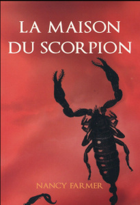 La maison du scorpion - Farmer Nancy ; Dayre Valérie