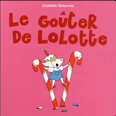 Le goûter de Lolotte - Delacroix Clothilde