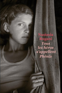 Tous les héros s'appellent Phénix - Rugani Nastasia