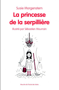 La princesse de la serpillière - Morgenstern Susie ; Mourrain Sébastien