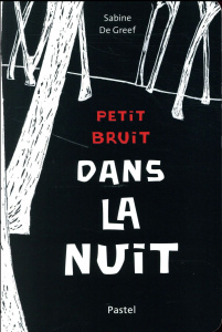 Petit bruit dans la nuit - De Greef Sabine