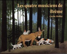 Les quatre musiciens de Brême - Müller Gerda ; Grimm Jakob et Wilhelm
