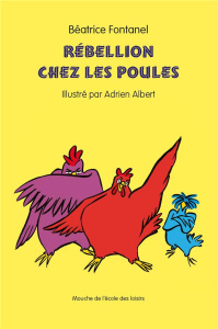 Rebellion chez les poules - Fontanel Béatrice ; Albert Adrien