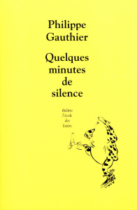 Quelques minutes de silence - Gauthier Philippe