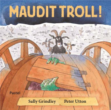 Maudit troll ! - Grindley Sally ; Utton Peter ; Lomré Maurice