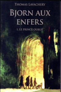 Bjorn aux enfers Tome 1 : Le prince oublié - Lavachery Thomas