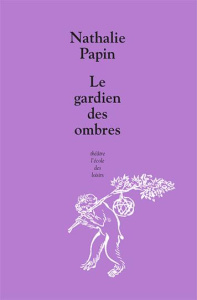 Le gardien des ombres - Papin Nathalie