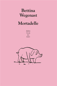 Mortadelle - Wegenast Bettina ; Winkler-Irigoin Svea