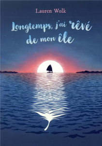 Longtemps, j'ai rêve de mon île - Wolk Lauren ; Béru Marie-Anne de