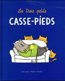 Les trois petits casse-pieds - Leroy Jean ; Maudet Matthieu