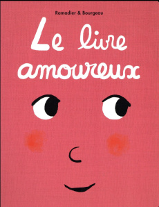 Le livre : Le livre amoureux - Ramadier Cédric ; Bourgeau Vincent