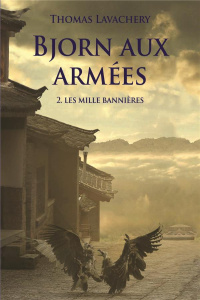 Bjorn aux armées Tome 2 : Les mille bannières - Lavachery Thomas