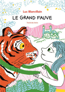 Le grand fauve - Blanvillain Luc ; Desforges Nathalie