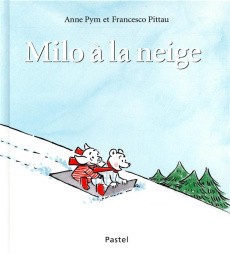 Milo à la neige - Pym Anne ; Pittau Francesco