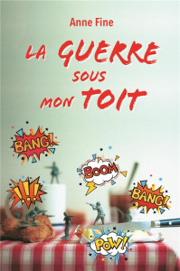 La guerre sous mon toit - Fine Anne ; Kugler Dominique