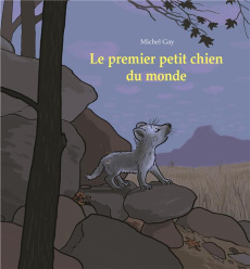 Le premier petit chien du monde - Gay Michel