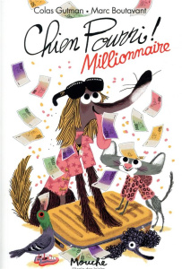 Chien Pourri ! Tome 11 : Chien pourri millionnaire - Gutman Colas ; Boutavant Marc