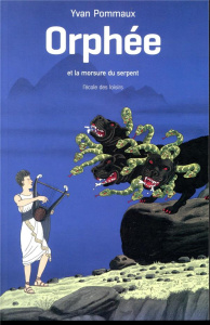 Orphée et la morsure du serpent - Pommaux Yvan
