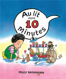 Au lit dans 10 minutes - Rathmann Peggy ; Schwartz Irène