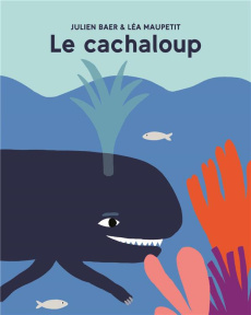 Le cachaloup - Baer Julien ; Maupetit Léa