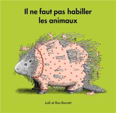 Il ne faut pas habiller les animaux - Barrett Judi ; Barrett Ron