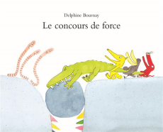 Le concours de force - Bournay Delphine