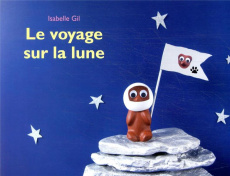 Le voyage sur la lune - Gil Isabelle