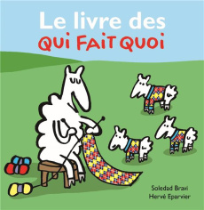 Le livre des qui fait quoi - Eparvier Hervé ; Bravi Soledad