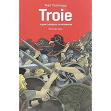 Troie, la guerre toujours recommencée. D'après l'Iliade d'Homère - Pommaux Yvan ; Pommaux Nicole