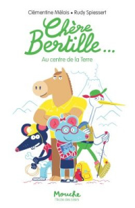 Chère Bertille Tome 2 : Au centre de la Terre - Mélois Clémentine ; Spiessert Rudy