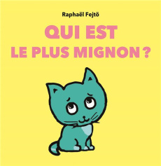 Qui est le plus mignon? - Fejtö Raphaël