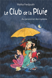 Le club de la pluie Tome 1 : Le Club de la Pluie au pensionnat des mystères. L'énigme de la tour sui - Ferdjoukh Malika ; Baur Cati
