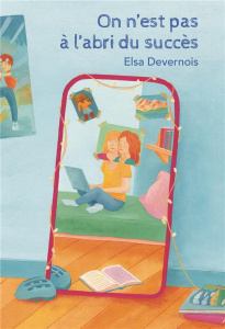 On n'est pas à l'abri du succès - Devernois Elsa
