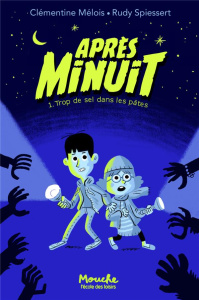 Après minuit Tome 1 : Trop de sel dans les pâtes - Mélois Clémentine ; Spiessert Rudy