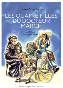 Les Quatre Filles du docteur March Tome 1 : Les quatre filles du docteur March. Texte abrégé - Gilbert Thomas ; Alcott Louisa May ; Ferdjoukh Mal