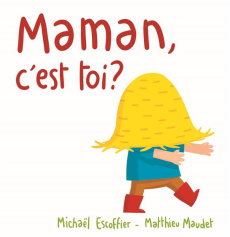 Maman, c'est toi ? - Maudet Matthieu ; Escoffier Michaël