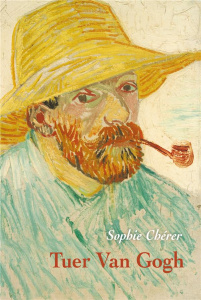 Tuer Van Gogh - Chérer Sophie