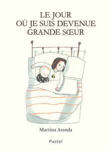 Le jour où je suis devenue grande soeur - Aranda Martina
