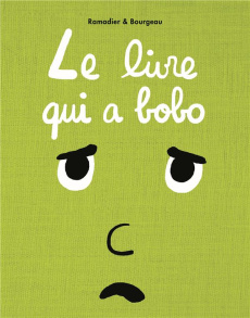 Le livre : Le livre qui a bobo - Ramadier Cédric ; Bourgeau Vincent