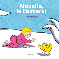 Alouette, je t'aimerai - Edinger Sandra