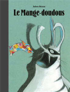 Le Mange-doudous - Béziat Julien