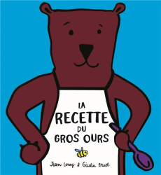 La recette du gros ours - Bruel Giulia ; Leroy Jean