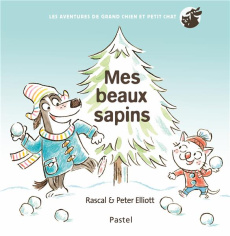 Les aventures de grand chien et petit chat : Mes beaux sapins - Elliott Peter