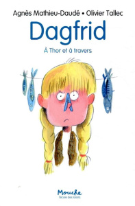 Dagfrid : A Thor et à travers - Mathieu-Daudé Agnès ; Tallec Olivier